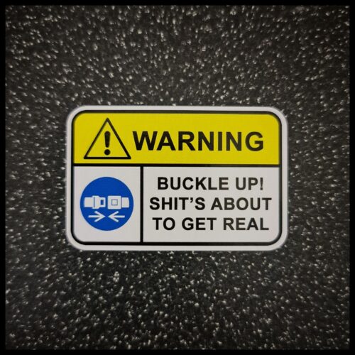 BUCKLE UP!