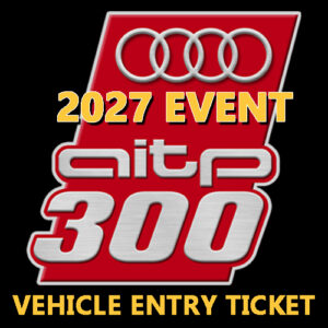 AITP 300 (2027) VEHICLE ENTRY TICKET